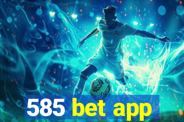 585 bet app